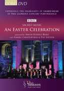 Sacred Music: An Easter Celebration , The Sixteen