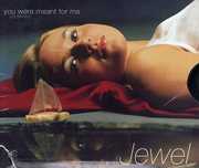 You Were Meant for Me , Jewel