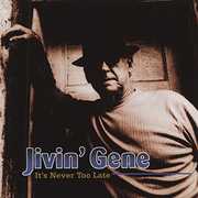 It's Never Too Late , Jivin' Gene