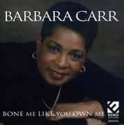 Bone Me Like You Own Me , Barbara Carr