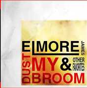 Dust My Broom & Other Favorites , Elmore James