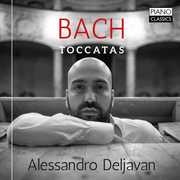 Bach: Toccatas , Alessandro Deljavan