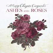 Ashes and Roses , Mary Chapin Carpenter