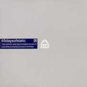 The Distant and Mechanized Glow Of Eastern European , 65daysofstatic