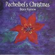 Pachelbel's Christmas , Bruce Kurnow