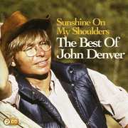 Sunshine On My Shoulders: The Best Of [Import] , John Denver