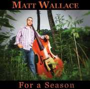 For a Season , Matt Wallace