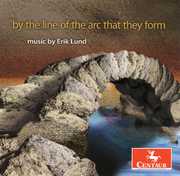 By the Line of Arc That They Form Erik Lund /  Various 