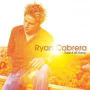 Take It All Away , Ryan Cabrera