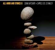 All Wood and Stones II , John Batdorf