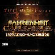 Fahrenheit Collectibles: Brotha Lynch Hung & First , First Degree the D.E.
