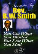 You Got What You Wanted but Lost What You Had , Rev. B.W. Smith