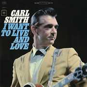 I Want to Live and Love , Carl Smith