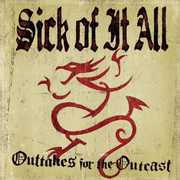Out-Takes for Outcasts , Sick of It All