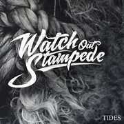 Tides , Watch Out Stampede