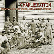 Primeval Blues Rags and Gospel Songs , Charlie Patton