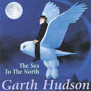 The Sea To The North , Garth Hudson