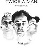 Presence , Twice a Man