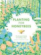 Planting for Honeybees: The Grower's Guide to Creating a Buzz , Sarah Wyndham-Lewis