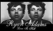 Love Is Hell , Ryan Adams