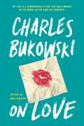 On Love , Charles Bukowski
