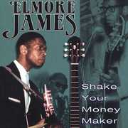 Shake Your Money Maker , Elmore James