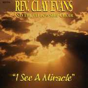 I See a Miracle , Rev. Clay Evans