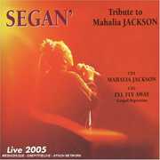 Tribute To Mahalia Jackson: Live 2005 , Segan'