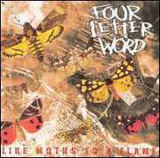 Like Moths to a Flame , Four Letter Word