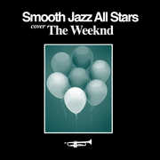 Smooth Jazz Tribute to The Weeknd , The Smooth Jazz All Stars