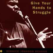 Give Your Hands to Struggle , Bernice Johnson Reagon