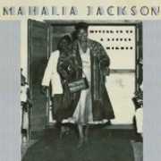Moving Up A Little Higher , Mahalia Jackson