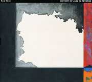 History of Jazz in Reverse , FAB Trio