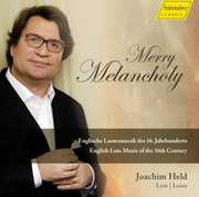 Merry Melancholy: English Lute Music 16th Century , Joachim Held