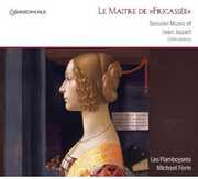 Maitre de Fricasee: Secular Music of Jean Japart , Les Flamboyants