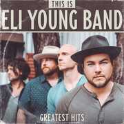 This Is Eli Young Band: Greatest Hits , Eli Young Band