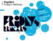 Friday's Remixes , Popidiot