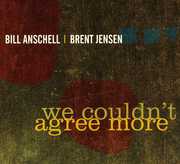 We Couldn't Agree More , Bill Anschell