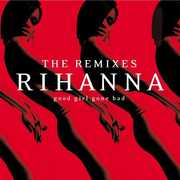 Good Girl Gone Bad: The Remixes , Rihanna