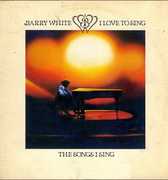 I Love To Sing The Songs I Sing , Barry White
