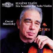 6 Sons for Solo Violin Op27 , Oscar Shumsky