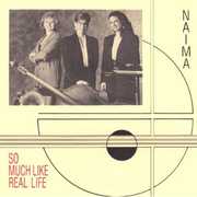 So Much Like Real Life , Naima