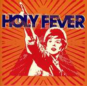 Holy Fever , Holy Fever