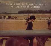 Charleroi: Pittsburgh Volume 2 [Import] , William Fitzsimmons