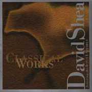 Classical Works , David Shea