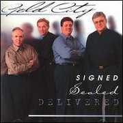 Signed,sealed,delivered , Gold City