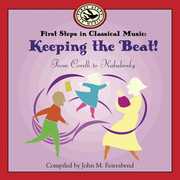 First Steps in Classical Music: Keeping the Beat , John M. Feierabend