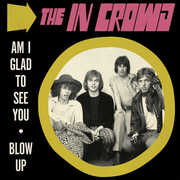 Am I Glad To See You / Blow Up , The In Crowd