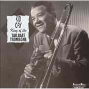 King of the Tailgate Trombone , Edward "Kid" Ory