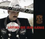 Lastima Que Sean Ajenas , Pepe Aguilar